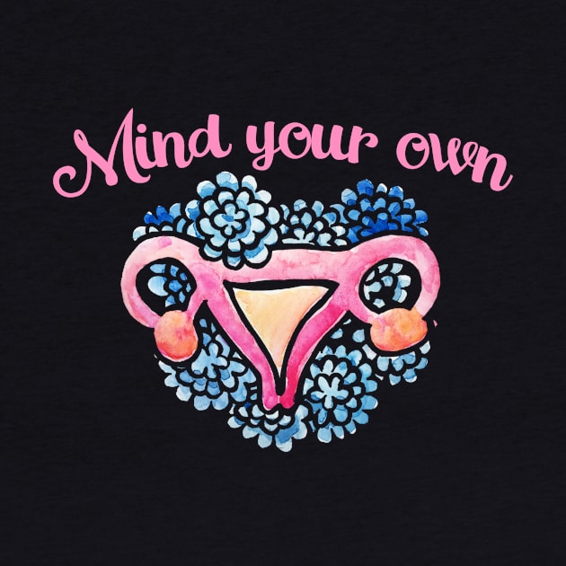 Mind your own Uterus by bubbsnugg